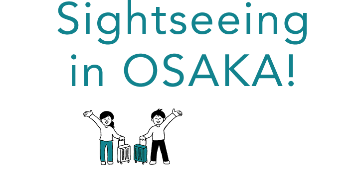 Sightseeing in OSAKA!